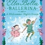 Ella Bella Ballerina and a Midsummer Night&#039;s Dream