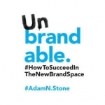 Unbrandable: How to Succeed in the New Brand Space