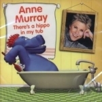 There&#039;s a Hippo in My Tub by Anne Murray