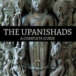 The Upanishads: A Complete Guide