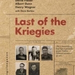 Last of the Kriegies: The Extraordinary True Life Experiences of Five Bomber Command Prisoners of War