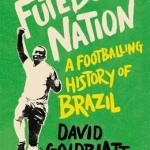 Futebol Nation: A Footballing History of Brazil