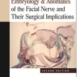 Embryology &amp; Anomalies of the Facial Nerve and Their Surgical Implications