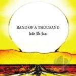 Into the Sun by Band Of A Thousand