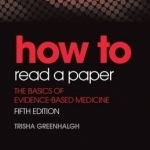 How to Read a Paper: The Basics of Evidence-BasedMedicine