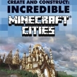 Create &amp; Construct Incredible Minecraft Cities