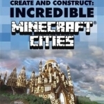 Create & Construct Incredible Minecraft Cities
