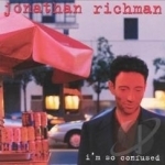 I&#039;m So Confused by Jonathan Richman