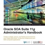 Oracle SOA Suite 11g Administrator&#039;s Handbook