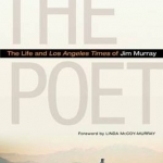 The Poet: The Life and Los Angeles Times of Jim Murray