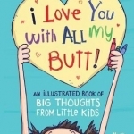 I Love You with All My Butt