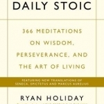 Daily Stoic: 366 Meditations on Wisdom, Perseverance, and the Art of Living: Featuring New Translations of Seneca, Epictetus, and Marcus Aurelius