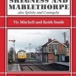 Branch Lines to Skegness and Mablethorpe: Also Spilsby and Coningsby