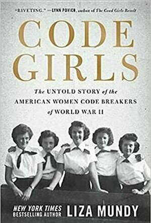 Code Girls: The Untold Story of the American Women Code Breakers of World War II