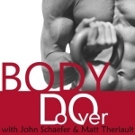 Body Do Over | John Schaefer and Matt Theriault