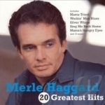 20 Greatest Hits by Merle Haggard