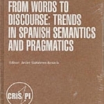 From Words to Discourse: Trends in Spanish Semantics and Pragmatics
