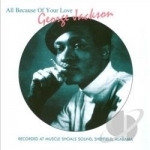 All Because Of Your Love by George Jackson