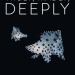 Truly, Madly, Deeply: Underwater Photography