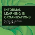 Informal Learning in Organizations: How to Create a Continuous Learning Culture