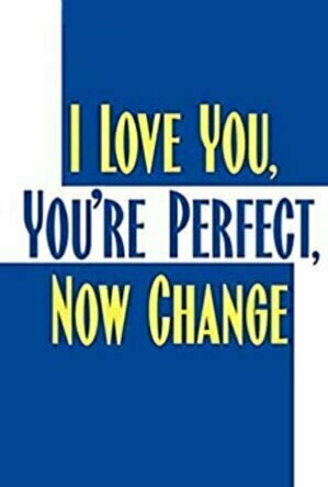 I Love You, You&#039;re Perfect, Now Change