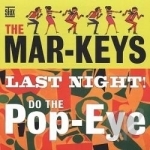 Last Night!/Do the Pop-Eye by The Mar-Keys