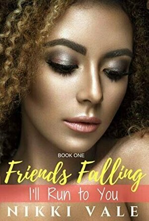 I'll Run to You (Friends Falling, #1)