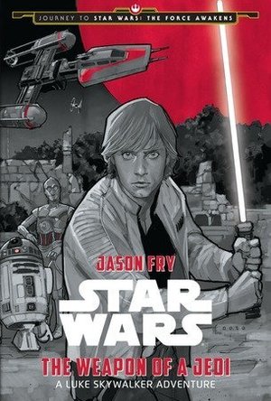 The Weapon of a Jedi: A Luke Skywalker Adventure