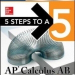 5 Steps to a 5: AP Calculus AB 2017 Cross-Platform Prep Course: 2017