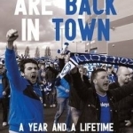 The Blues are Back in Town: A Year and a Lifetime Supporting Cardiff City