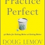 Practice Perfect: 42 Rules for Getting Better at Getting Better