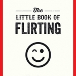 The Little Book of Flirting