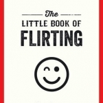 The Little Book of Flirting