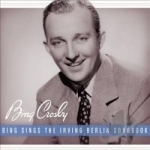 Bing Sings the Irving Berlin Songbook by Bing Crosby