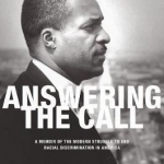 Answering the Call: A Memoir of the Modern Struggle to End Racial Discrimination in America