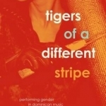 Tigers of a Different Stripe: Performing Gender in Dominican Music