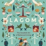 Lagom: The Swedish Art of Balanced Living