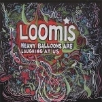 Heavy Balloons Are Laughing at Us by Loomis