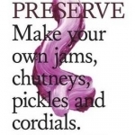 Do Preserve: Your Summer in a Jar Jams, Chutneys, Pickles, Cordials