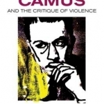 Albert Camus and the Critique of Violence