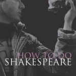 How to Do Shakespeare