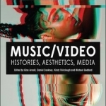 Music/Video: Histories, Aesthetics, Media