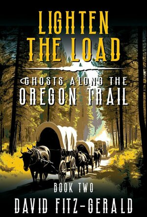 Lighten The Load (Ghosts along the Oregon Trail, #2)