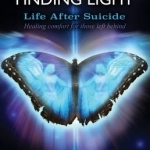Facing Darkness, Finding Light: Life After Suicide