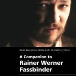 A Companion to Rainer Werner Fassbinder