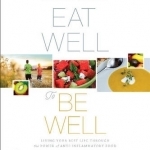 Eat Well to be Well: Living Your Best Life Through the Power of Anti-Inflammatory Food