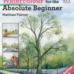 Watercolour for the Absolute Beginner: The Society for All Artists