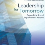 Leadership for Tomorrow: Beyond the School Improvement Horizon