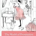 The World of Prostitution in Late Imperial Austria