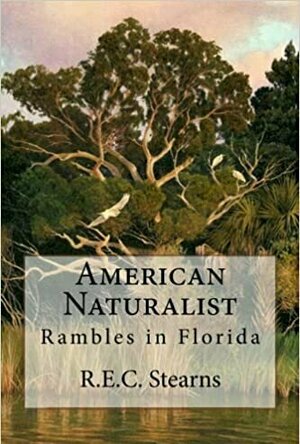 American Naturalist: Rambles in Florida